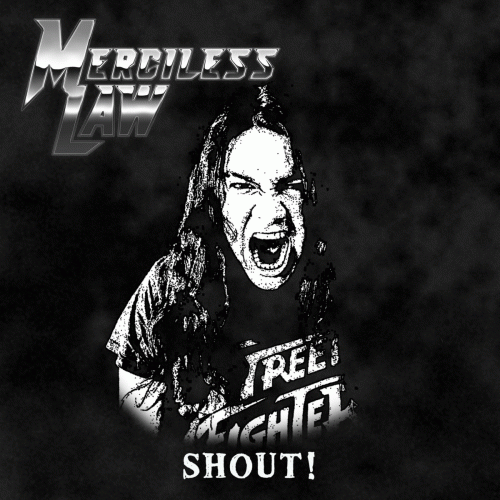 Merciless Law : Shout!